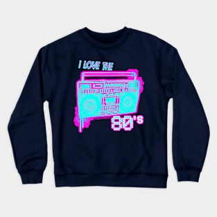 I Love the 80s Neon Spray paint Boombox spray can art 1980s aesthetic New wave Synthwave Outrun design Crewneck Sweatshirt